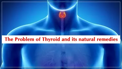 The Problem of Thyroid and its natural remedies