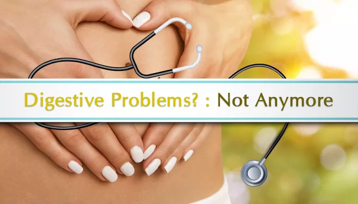 Digestive Problems? : Not Anymore