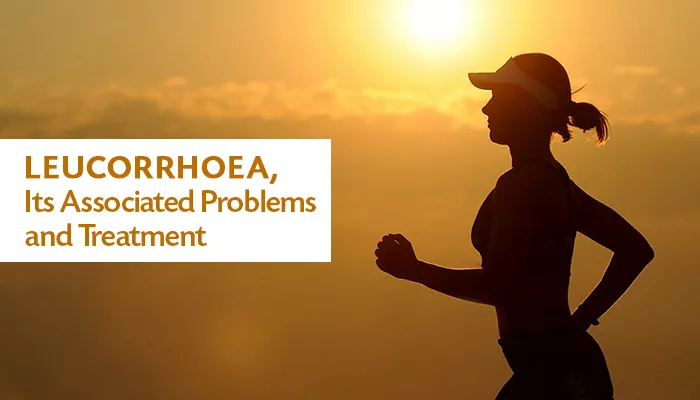 Leucorrhoea, Its Associated Problems and Treatment