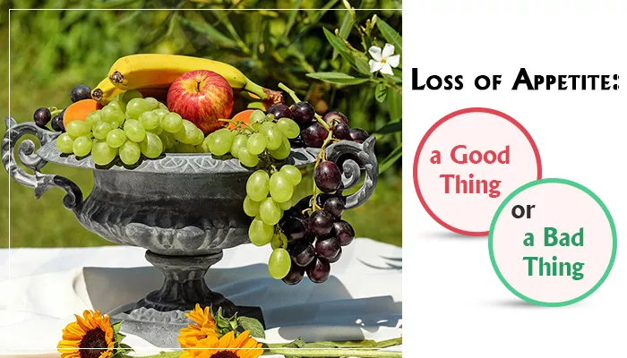 Loss of Appetite: Is it a good thing or a bad thing?