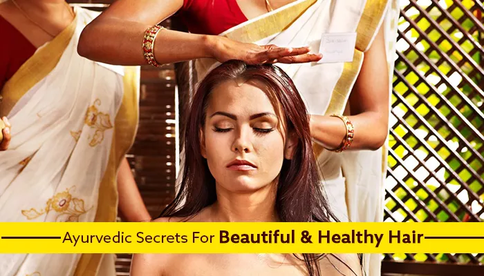 Ayurvedic Secrets For Beautiful & Healthy Hair