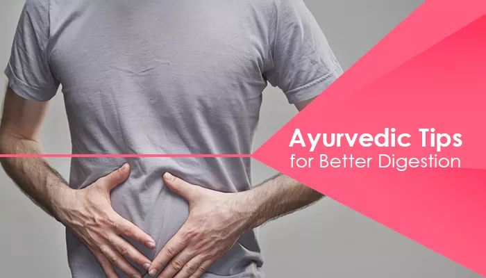 Ayurvedic Tips For Better Digestion