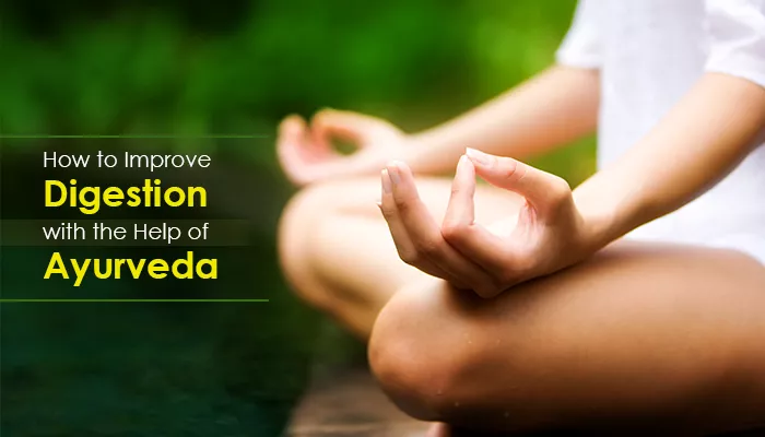 How To Improve Digestion With The Help Of Ayurveda