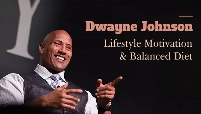 Dwayne “The Rock” Johnson’s healthy lifestyle and motivation