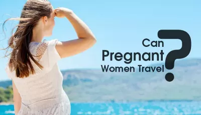 Can Pregnant Women Travel?