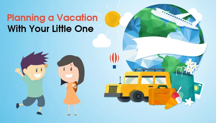 Planning a Vacation? Now Travel Hassle Free With Your Little One!