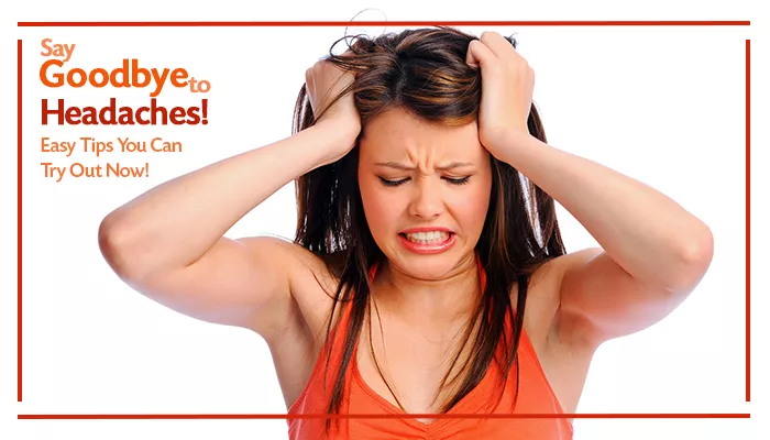 Say Goodbye to Headaches! 16 Tips You Can Try Out Now!