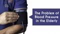 The Problem of Blood Pressure in the Elderly